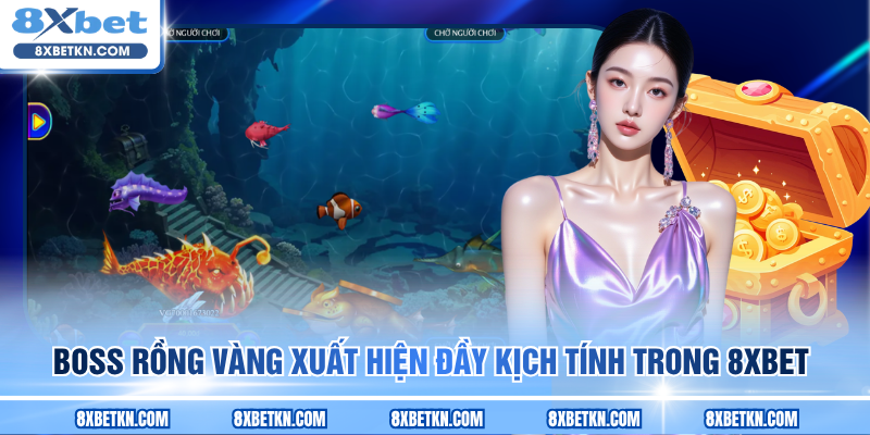 Boss Rồng Vàng xuất hiện đầy kịch tính trong 8XBET Boss Rồng Vàng xuất hiện đầy kịch tính trong 8XBET